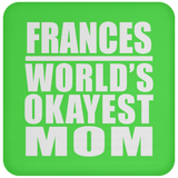 Frances World's Okayest Mom - Drink Coaster