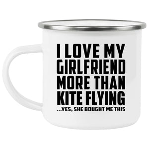 I Love My Girlfriend More Than Kite Flying - 12oz Camping Mug