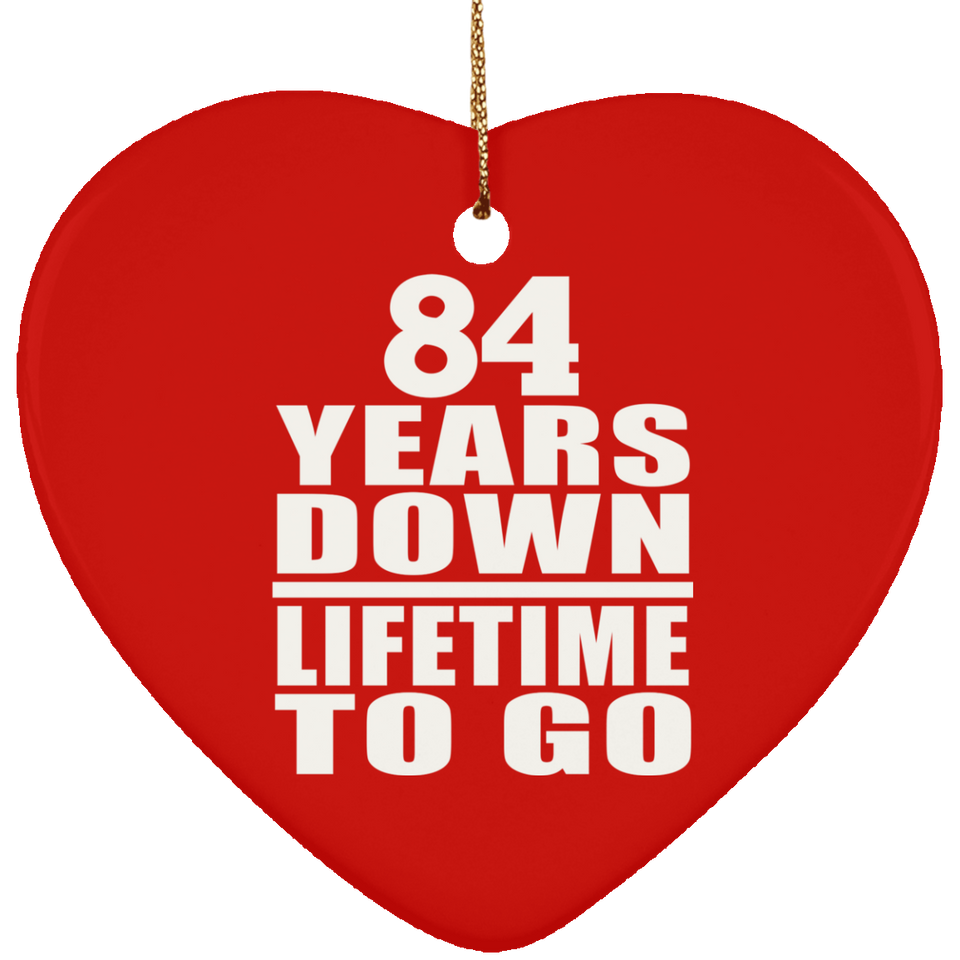 84th Anniversary 84 Years Down Lifetime To Go - Heart Ornament