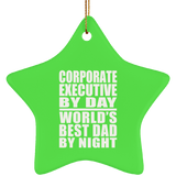 Corporate Executive By Day World's Best Dad By Night - Star Ornament