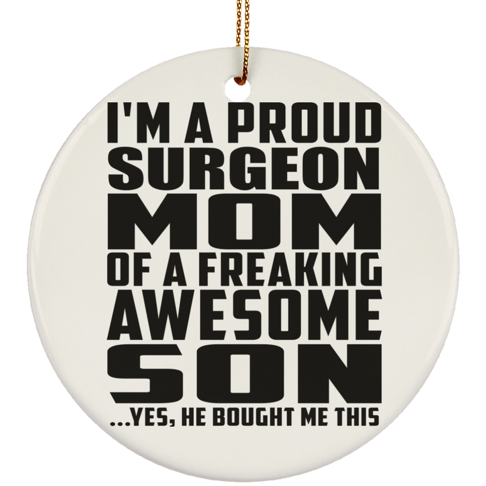Proud Surgeon Mom Of Awesome Son - Circle Ornament