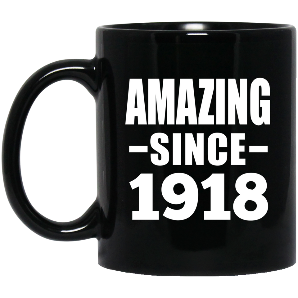 106th Birthday Amazing Since 1918 - 11oz Coffee Mug Black