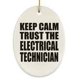 Keep Calm and Trust The Electrical Technician - Oval Ornament