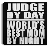 Judge By Day World's Best Mom By Night - Canvas Square