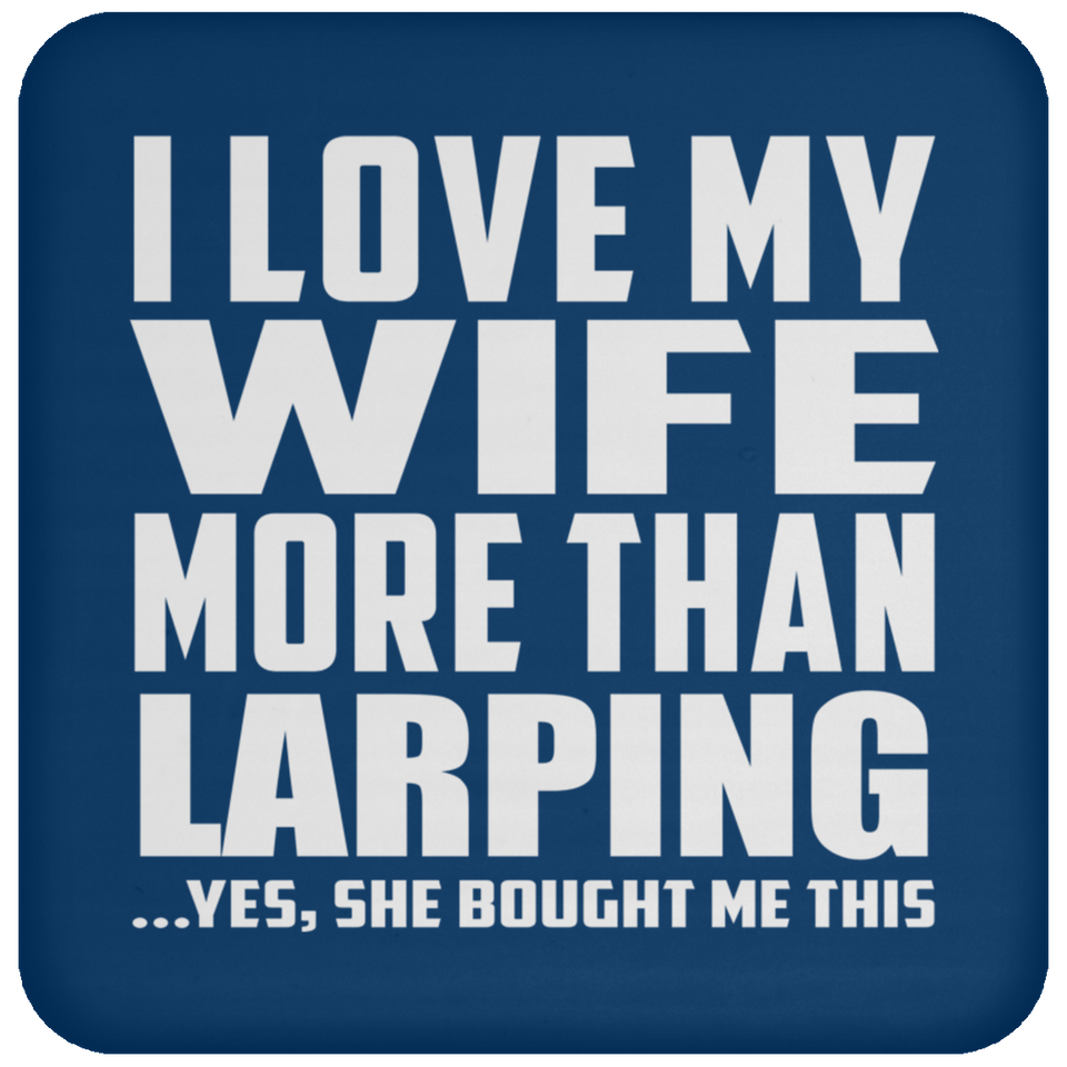 I Love My Wife More Than Larping - Drink Coaster
