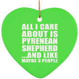 All I Care About Is Pyrenean Shepherd - Heart Ornament