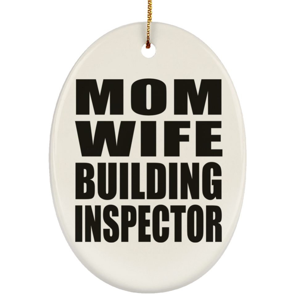 Mom Wife Building Inspector - Oval Ornament