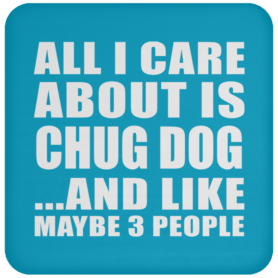 All I Care About Is Chug Dog - Coaster