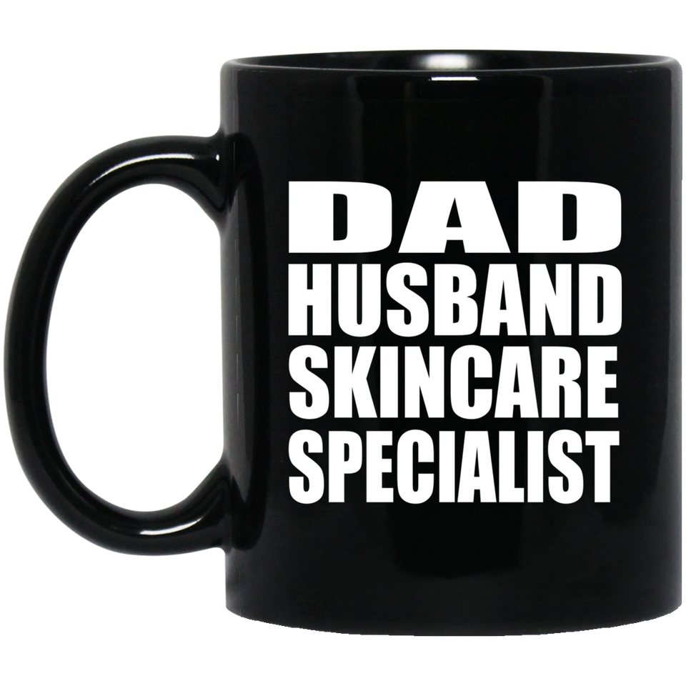 Dad Husband Skincare Specialist - 11oz Coffee Mug Black