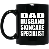 Dad Husband Skincare Specialist - 11oz Coffee Mug Black