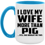 I Love My Wife More Than Pig - 15oz Accent Mug Blue