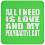 All I Need Is Love And My Polydactyl Cat - Drink Coaster