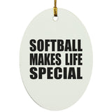 Softball Makes Life Special - Oval Ornament