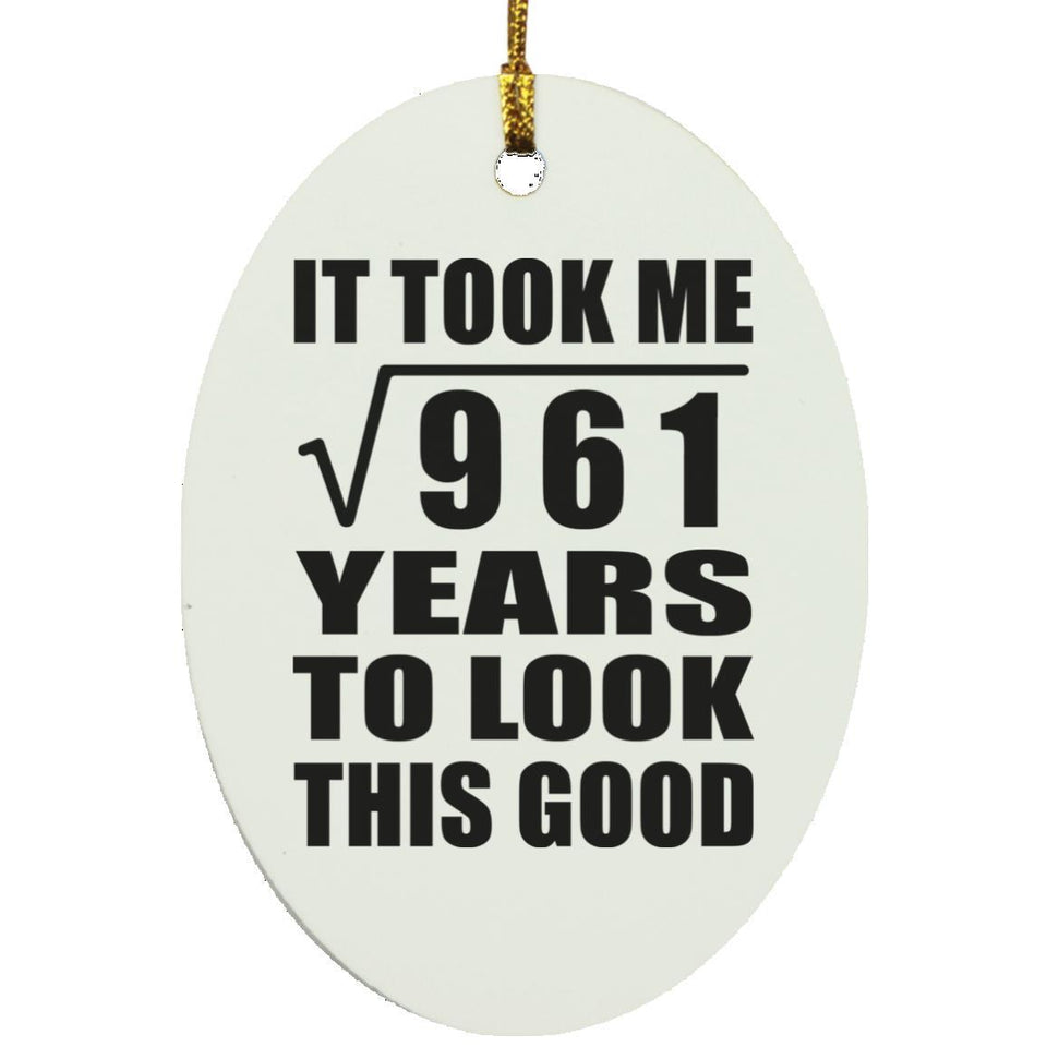 31st Birthday Took Square Root of 961 Years To Look Good - Oval Ornament
