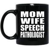 Mom Wife Speech Pathologist - 11oz Coffee Mug Black