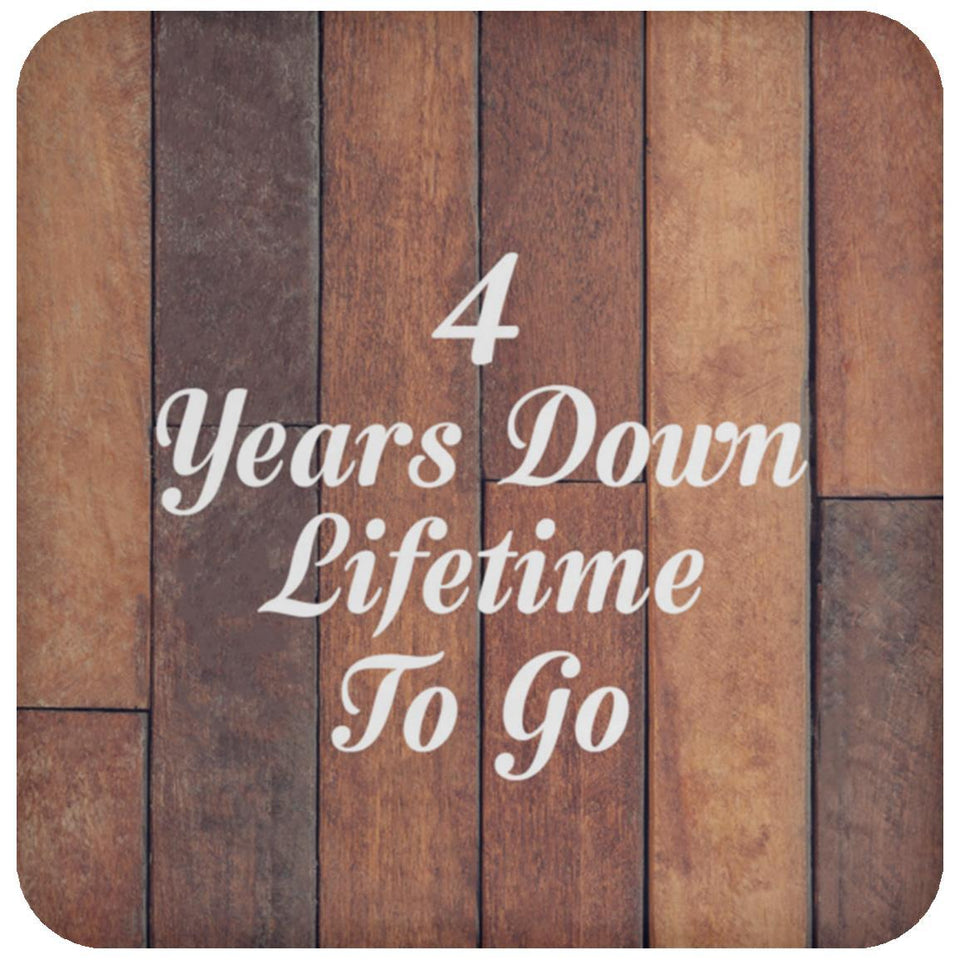4th Anniversary 4 Years Down Lifetime To Go - Drink Coaster E