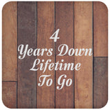 4th Anniversary 4 Years Down Lifetime To Go - Drink Coaster E