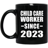 Child Care Worker Since 2023 - 11oz Coffee Mug Black