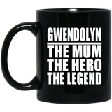 Gwendolyn The Mum The Hero The Legend - 11 Oz Coffee Mug Black