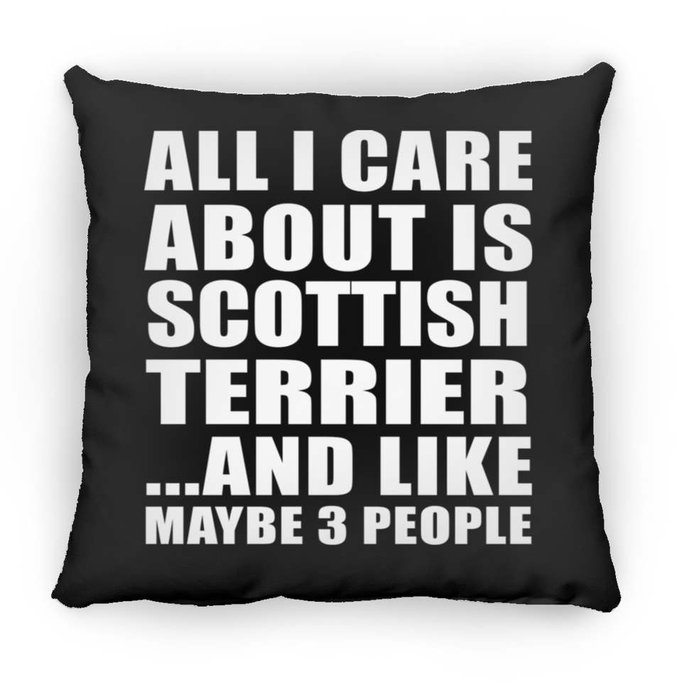 All I Care About Is Scottish Terrier - Throw Pillow Black