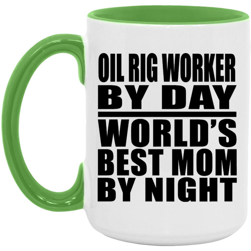 Oil Rig Worker By Day World's Best Mom By Night - 15oz Accent Mug Green