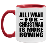 All I Want For Christmas Is More Rowing - 11oz Accent Mug Red