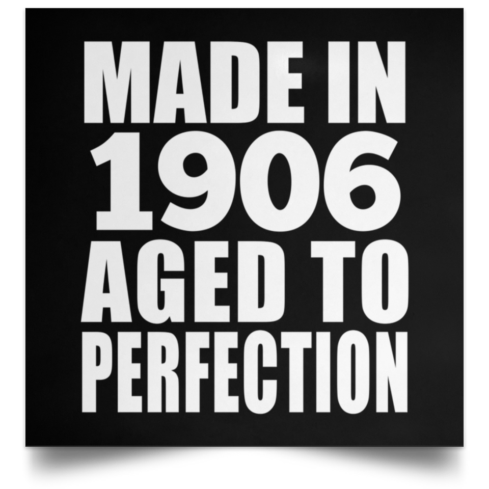 118th Birthday Made In 1906 Aged To Perfection - Poster Square