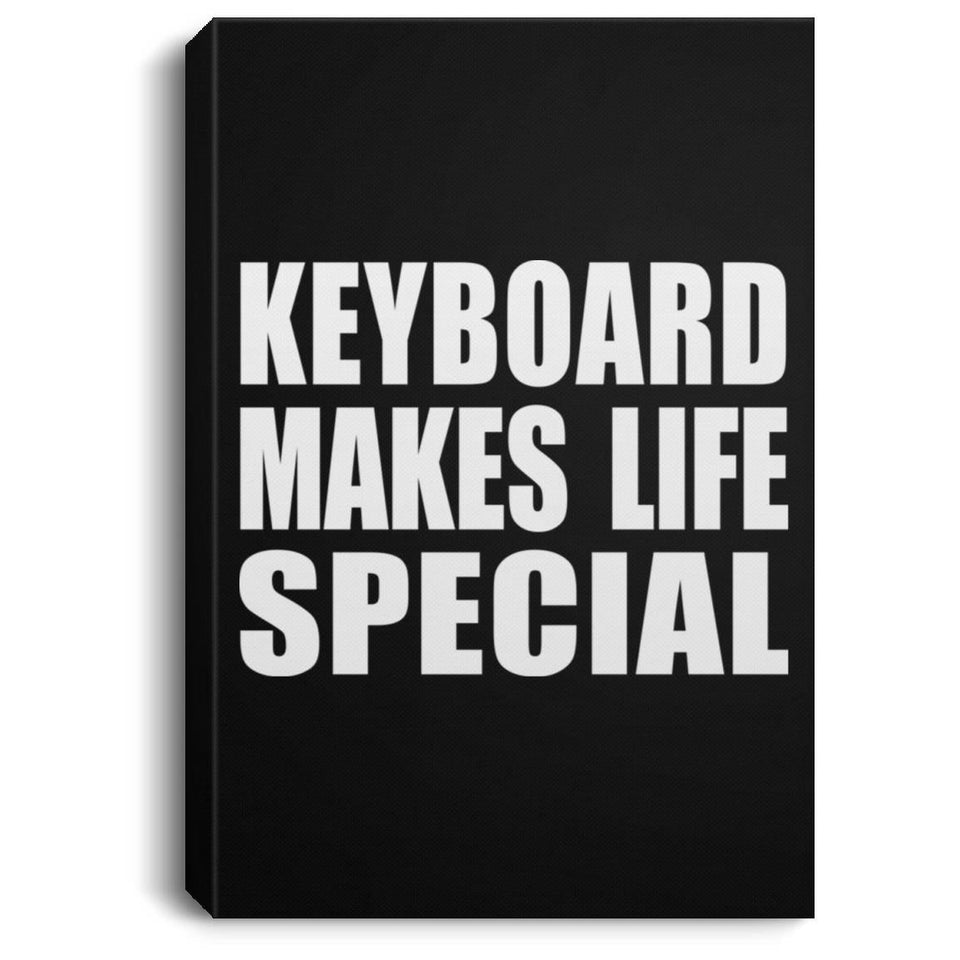 Keyboard Makes Life Special - Canvas Portrait