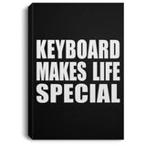 Keyboard Makes Life Special - Canvas Portrait