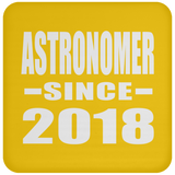Astronomer Since 2018 - Drink Coaster