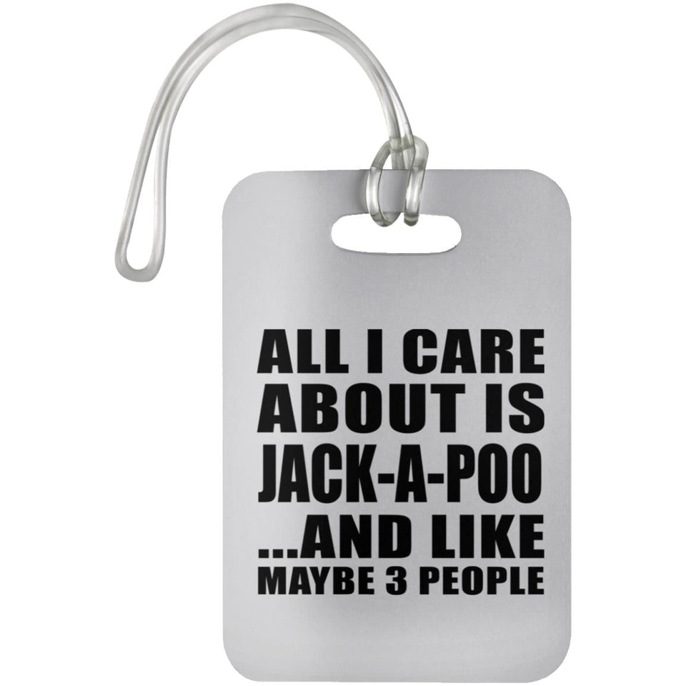 All I Care About Is Jack-A-Poo - Luggage Bag Tag