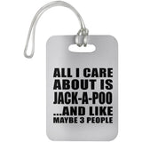 All I Care About Is Jack-A-Poo - Luggage Bag Tag