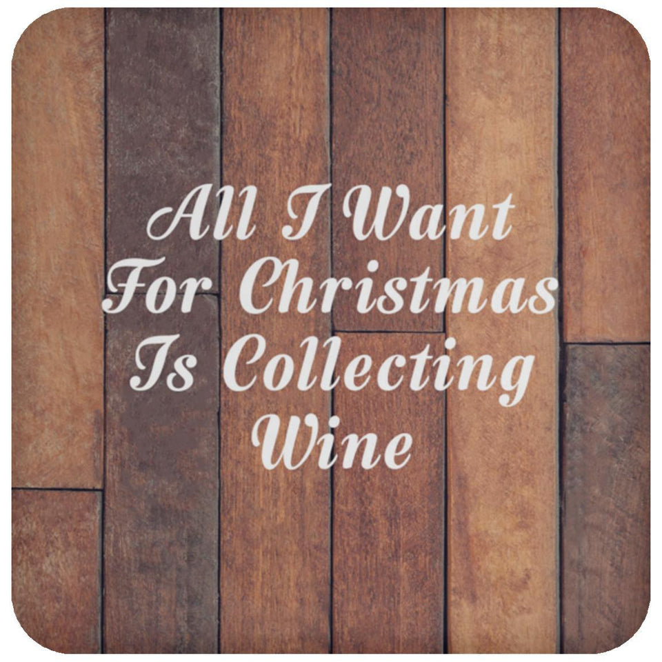All I Want For Christmas Is Collecting Wine - Drink Coaster E
