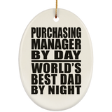 Purchasing Manager By Day World's Best Dad By Night - Oval Ornament