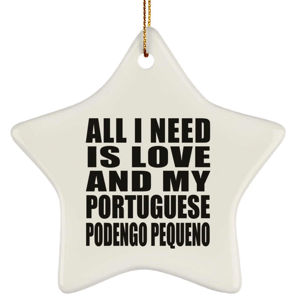 All I Need Is Love And My Portuguese Podengo Pequeno - Star Ornament