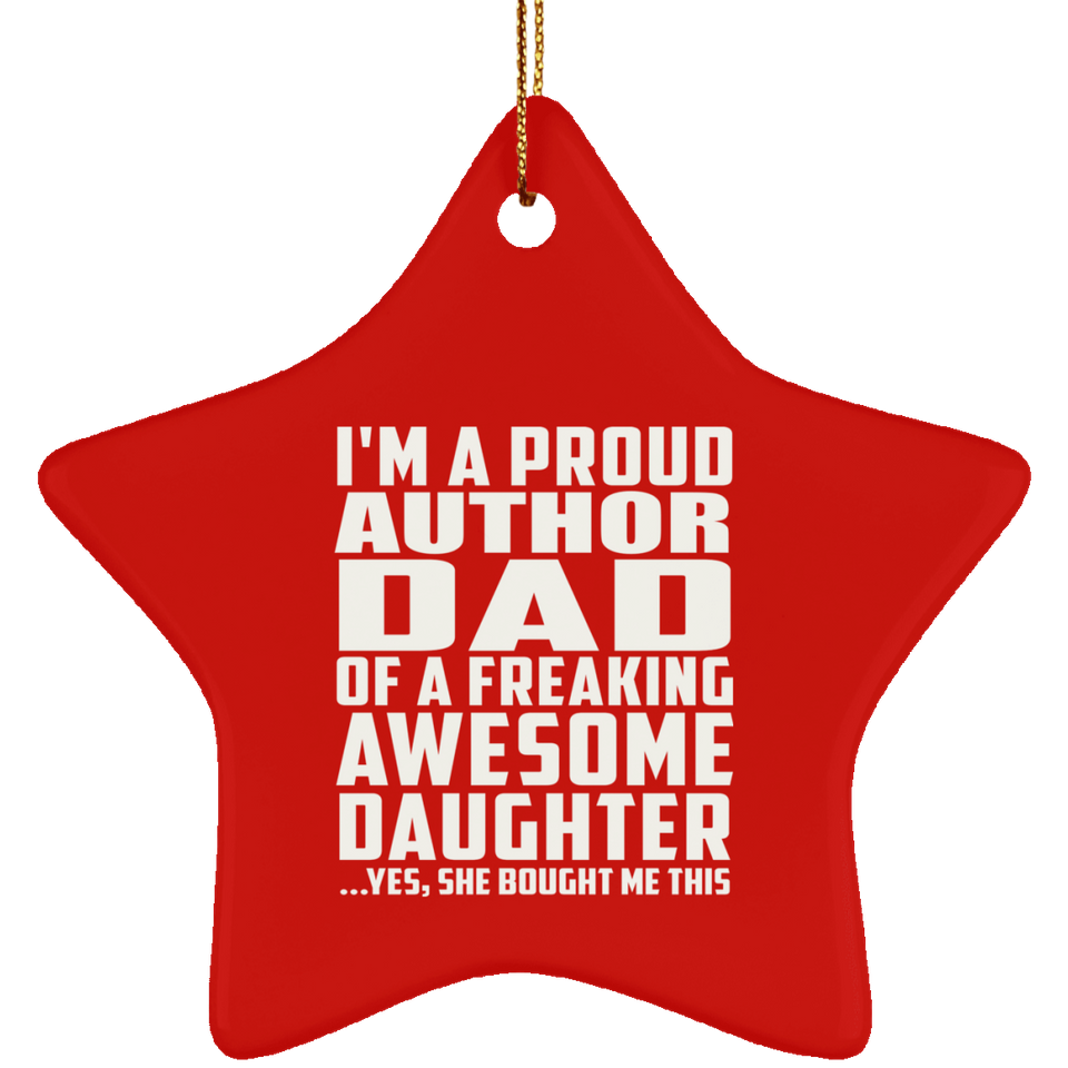 Proud Author Dad Of Awesome Daughter - Star Ornament