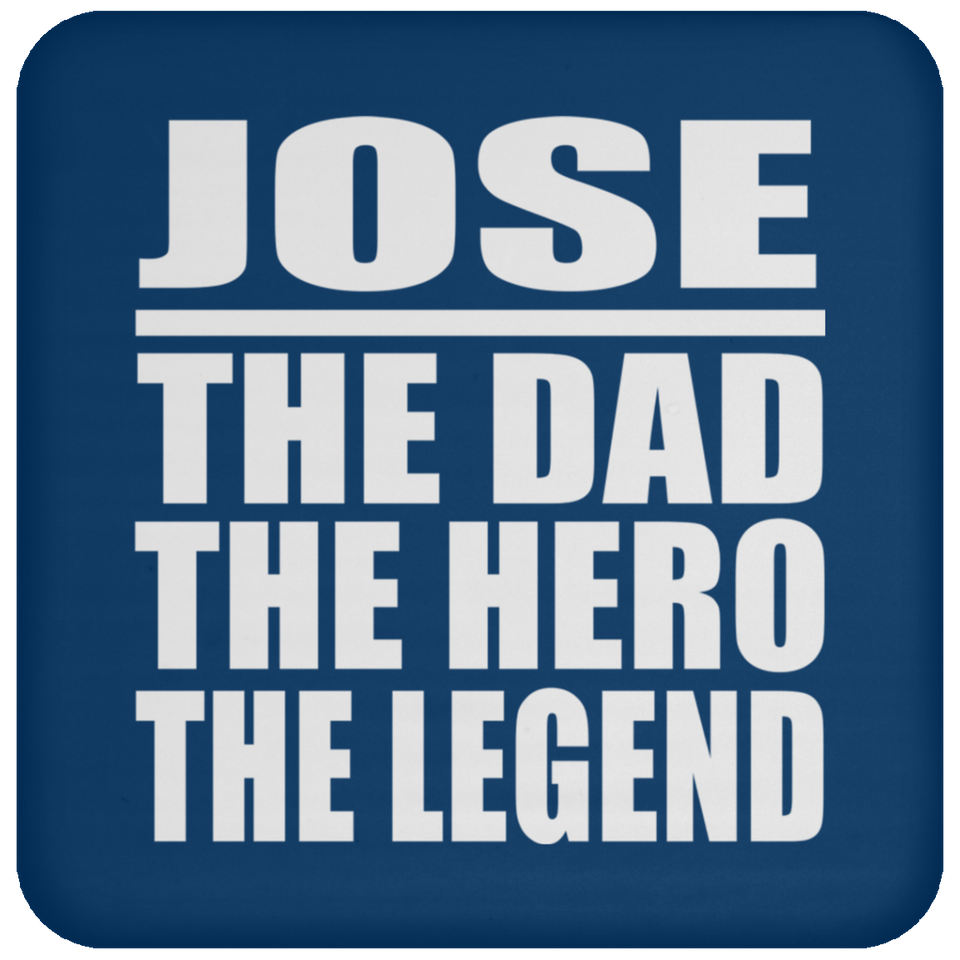 Jose The Dad The Hero The Legend - Drink Coaster