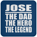Jose The Dad The Hero The Legend - Drink Coaster