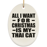 All I Want For Christmas Is My Thai Cat - Oval Ornament