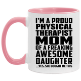 Proud Physical Therapist Mom Of Awesome Daughter - 11oz Accent Mug Pink