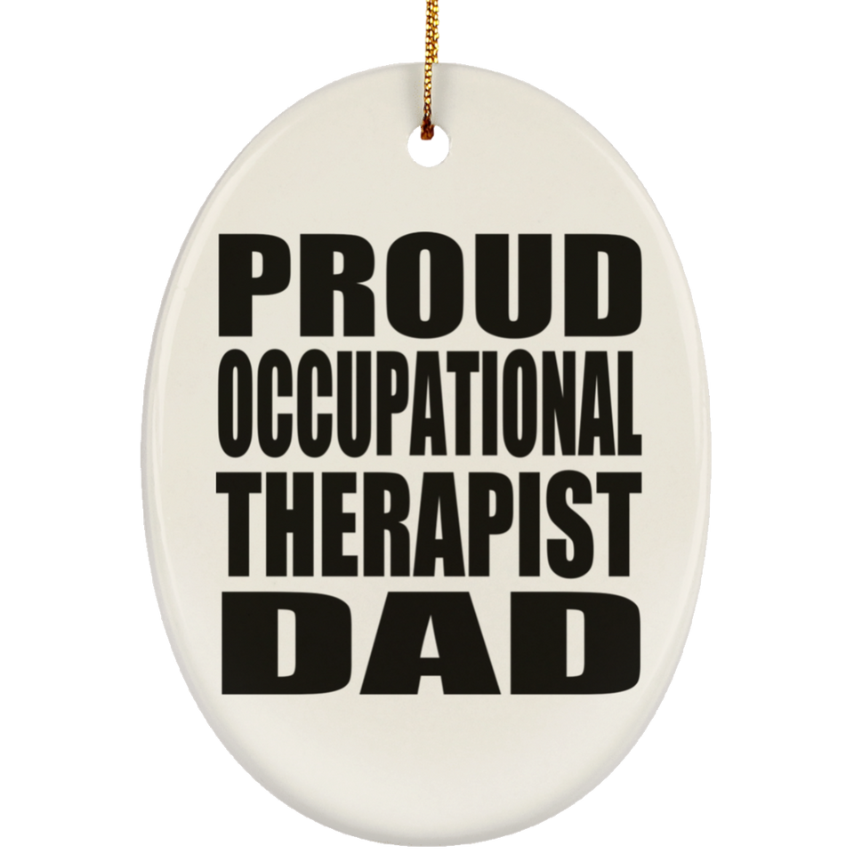 Proud Occupational Therapist Dad - Oval Ornament