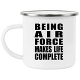 Being Air Force Makes Life Complete - 12oz Camping Mug