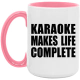 Karaoke Makes Life Complete - 15oz Accent Mug Pink