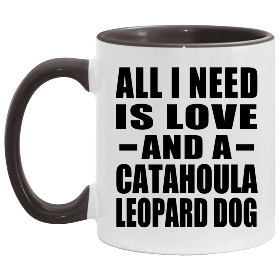 All I Need Is Love And A Catahoula Leopard Dog - 11oz Accent Mug Black