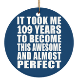 109th Birthday Took 109 Years To Become Awesome & Perfect - Circle Ornament