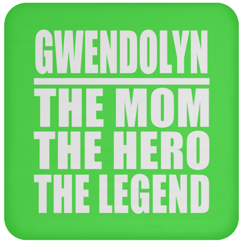 Gwendolyn The Mom The Hero The Legend - Coaster