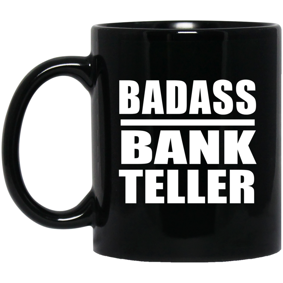 Badass Bank Teller - 11oz Coffee Mug Black