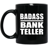 Badass Bank Teller - 11oz Coffee Mug Black