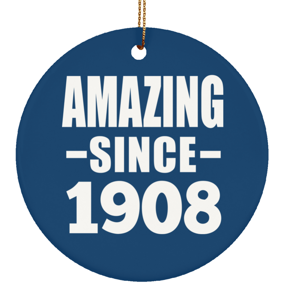 116th Birthday Amazing Since 1908 - Circle Ornament