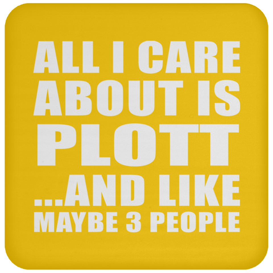 All I Care About Is Plott - Drink Coaster